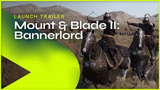 Mount & Blade II: Bannerlord | Launch Trailer