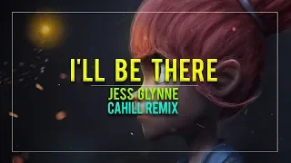 Jess Glynne - I'll Be There (Cahill Remix)