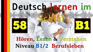 Deutsch lernen im Schlaf - Hören - Lesen & Verstehen - Niveau B1-2/3 (58) Berufsleben