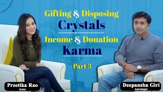 NEVER GIFT CRYSTALS | DISPOSING CRYSTALS | Income & Donation Karma | Deepanshu Giri | Preetika Rao
