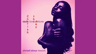Sade - Cherish the Day (Ahmed Sirour Rework) ***SMOOTH and SEXY***