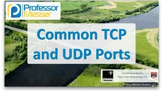 Common TCP and UDP Ports - CompTIA Network+ N10-006 - 5.9