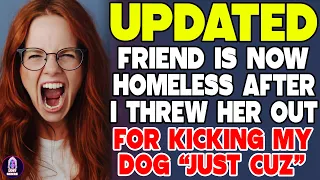 Friend Is Now Homeless After I Threw Her Out For Kicking My Dog "Just Cuz"