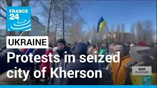 Russians fire warning shots at protesters in seized city of Kherson • FRANCE 24 English