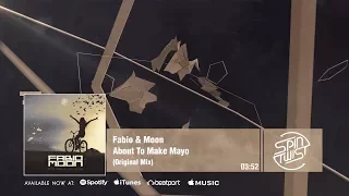 Fabio & Moon - About To Make Mayo (Original Mix) [Official Audio]