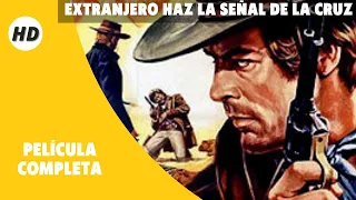 Extranjero haz la señal de la cruz | Western | HD | Película Completa en Español