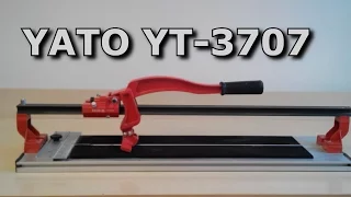 Плиткорез YATO YT-3707.  Обзор и советы.
