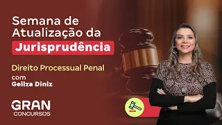 Semana de Atualização da Jurisprudência | Direito Processual Penal com Geilza Diniz