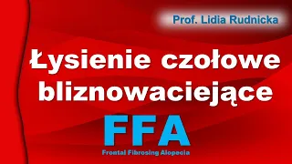 Łysienie czołowe bliznowaciejące 2023 - diagnostyka, rokowanie, leczenie