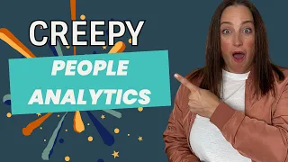 Workforce Analytics: Helpful or Creepy??
