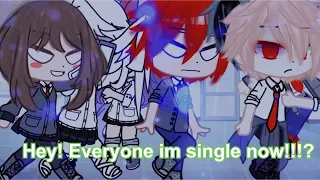 Hey! Everyone I’m single now!!!?//meme||BHA MHA||Bakudeku bakudeku||gacha club//•Dewwy bun and•