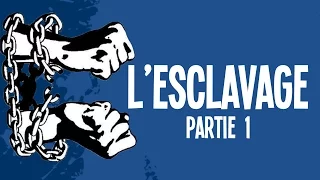 L'esclavage et les grandes traites Partie 1 - UPH#7