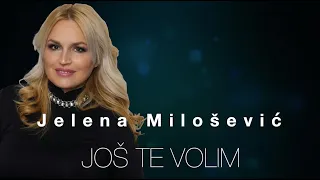 JELENA MILOSEVIC - JOS TE VOLIM (OFFICIAL 2024)