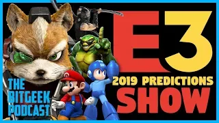 BitGeek E3 2019 Predictions Show - Episode 57