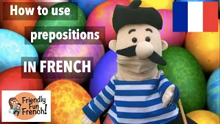 How to use prepositions in French - Monsieur Moustachou à Pâques