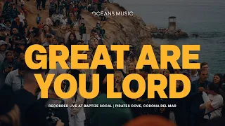 Great Are You Lord (LIVE) - Oceans Music & loren north | LIVE FROM THE COVE