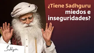 ¿Tiene Sadhguru miedos e inseguridades? | Sadhguru