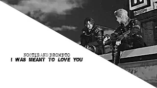 Noctis & Prompto | I Was Meant to Love You