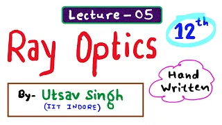 12th Ray Optics and Optical Instruments - 05 | Chapter - 9 class 12 physics  | BOARDS JEE NEET