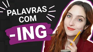 Palavras com ING - COMO usar ING no inglês (explicação de todos os usos)