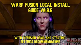 Warp Fusion Local Install Guide (v0.8.6) with Diffusion Demonstration