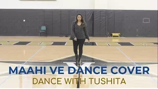 Maahi Ve Dance Cover | Neha Kakkar | Dance With Tushita Choreography