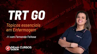 Concurso TRT GO - Tópicos essenciais em Enfermagem com Fernanda Feitosa