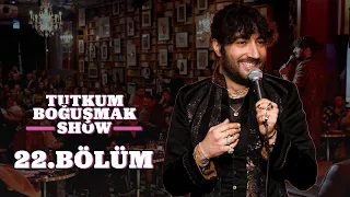 Tutkum Boğuşmak Show 22. Bölüm @Dada