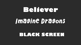 Imagine Dragons - Believer 10 Hour BLACK SCREEN Version