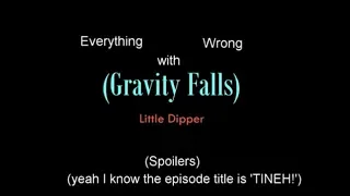 Everything Wrong with Little Dipper (Gravity Falls) in 8 minutes or less