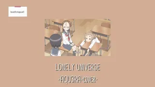 Lonely Universe[cover]~Aqu3ra ||ROM || JAPAN || ENG || LYRICS 🐙