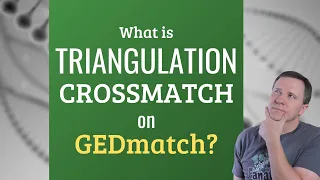 GEDmatch: What is a Triangulation with Crossmatch?  | Genetic Genealogy