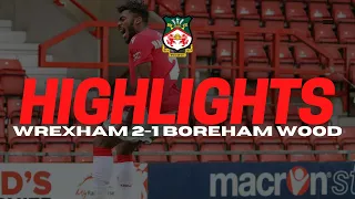 HIGHLIGHTS | WREXHAM 2 BOREHAM WOOD 1