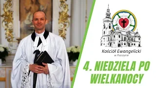 4. NIEDZIELA PO WIELKANOCY - Nabożeństwo 10 maja 2020 – transmisja na żywo - Luteranie Pszczyna