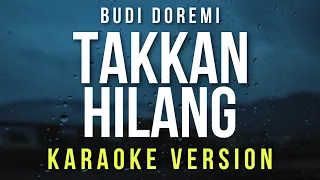 Tak Kan Hilang - Budi Doremi (Karaoke)