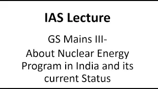 IAS GS Mains Paper III- Three stage Nuclear program in India and Advantages of Thorium over U-Pu