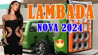 LAMBADA REMIX NOVA MAIO DE 2024 🚚 LAMBADÃO ATUALIZADO 2024 🔔 SERESTA PRA PAREDÃO #5