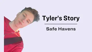 Tyler's Story | Safe Havens