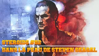 Dans la peau de STEVEN SEAGAL - STEROIDS #02