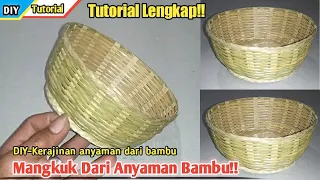 Cara Membuat Mangkuk Dari Anyaman Bambu!!