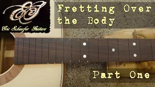 Installing Frets Over the Body Part 1