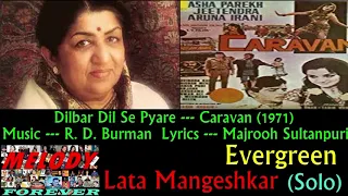 Dilbar Dil Se Pyare --- Caravan (1971) --- Evergreen Lata Mangeshkar (Solo)