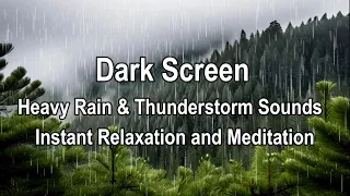 Dark Screen: Heavy Rain & Thunderstorm Sounds for Instant Relaxation and Meditation