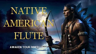 Relaxing Shamanic Flute - Native American Sleep Music | Awaken Your Inner Light & Intuitive Powers