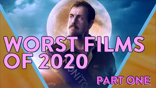 The WORST FILMS OF 2020 (Part One)