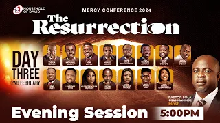 MERCY CONFERENCE 2024 (THE RESURRECTION) - DAY 3 (EVENING SESSION) || FEBRUARY 2, 2024