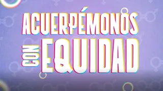 Acuerpémonos con equidad. Nuriney Mendoza y Minerva R. Bolaños | Episodio 6