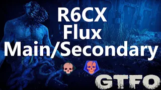 GTFO R6CX "Flux" Main/Secondary