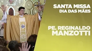 Santa Missa em homenagem ao Dia das Mães | Padre Reginaldo Manzotti | 12/05/2019 [CC]