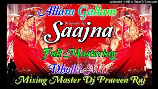 Allam Gallam Sajana Main Kuch Kar Jaungi | Full Mastering Competition Dholki Hard Mix Dj Praveen Raj